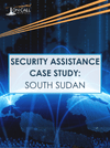 Security Assistance Case Study: South Sudan